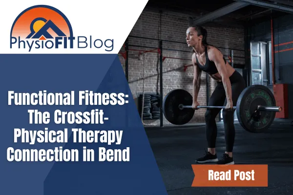 Text says, Functional Fitness: The Crossfit-Physical Therapy Connection in Bend Oregon and shows a woman deadlifting in a gym.