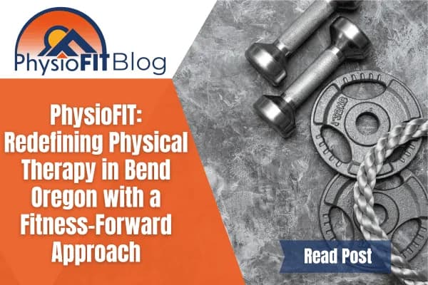 Text says, "PhysioFIT: Redefining Physical Therapy in Bend Oregon with a Fitness-Forward Approach" and shows weights.