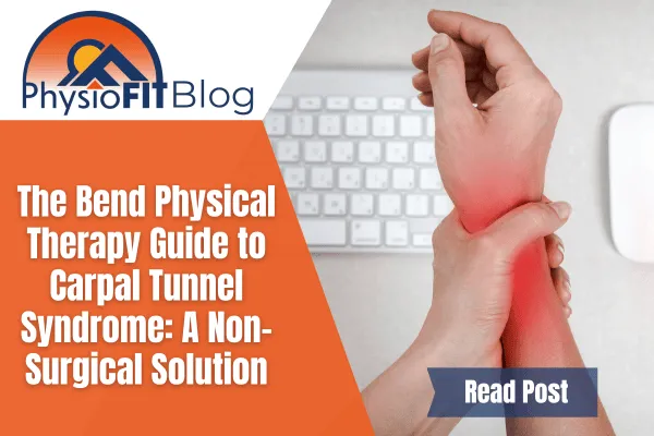 Text says, "The Bend Physical Therapy Guide to Carpal Tunnel Syndrome: A Non-Surgical Solution" and shows a man holding his wrist in front of a keyboard in pain.
