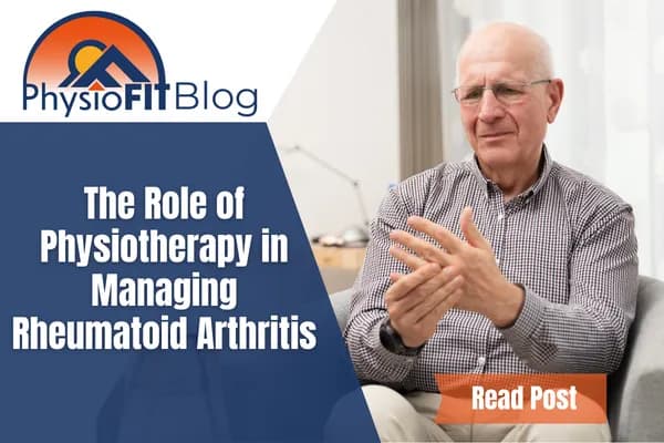 Text says, "The Role of Physiotherapy in Managing Rheumatoid Arthritis" and shows an older man holding his hand with the other in pain.
