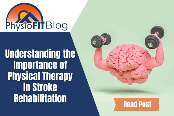 Text says, "Understanding the Importance of Physical Therapy in Stroke Rehabilitation" and shows a brain lifting weights.